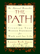 The Path: Creating Your Mission Statement for Work and for Life