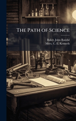 The Path of Science - Baker, John Randal, and Mees, C E Kenneth 1882-1960