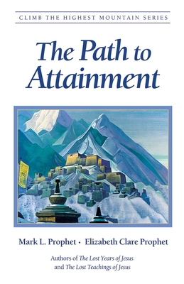 The Path to Attainment - Prophet, Mark L, and Prophet, Elizabeth Clare