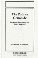 The Path to Genocide: Essays on Launching the Final Solution