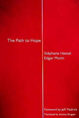 The Path to Hope - Hessel, Stephane, and Morin, Edgar, and Shugaar, Antony, Professor (Translated by)