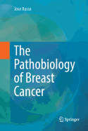 The Pathobiology of Breast Cancer