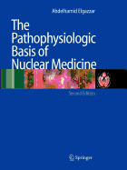 The Pathophysiologic Basis of Nuclear Medicine