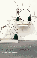 The Pathos of Distance: Affects of the Moderns