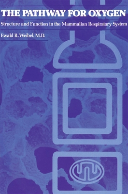 The Pathway for Oxygen - Weibel, Ewald R