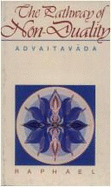 The Pathway of Non-Duality: Advaitavada - Raphael, Edwin, and McCarthy, Kay (Translated by)