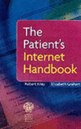 The Patient's Internet Handbook - Kiley, Robert, and Graham, E.