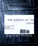 The Pattern on the Stone: The Simple Ideas That Make Computers Work