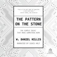 The Pattern on the Stone: The Simple Ideas That Make Computers Work