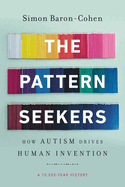 The Pattern Seekers: How Autism Drives Human Invention