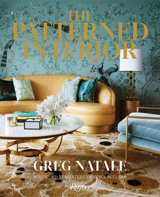 The Patterned Interior - Natale, Greg, and Bullard, Martyn Lawrence (Foreword by), and Smart, Anson (Photographer)