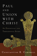 The Paul and Union with Christ: An Exegetical and Theological Study