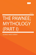 The Pawnee Mythology (Part I)