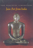 The Peaceful Liberators: Jain Art from India