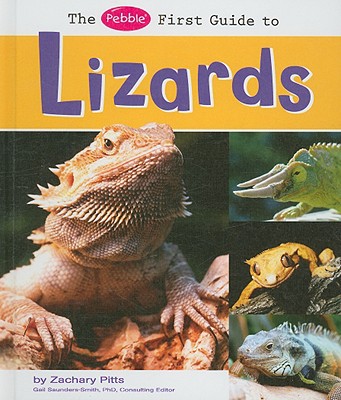 The Pebble First Guide to Lizards - Pitts, Zachary