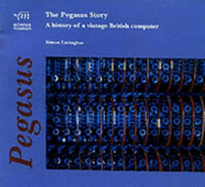 The Pegasus Story: A History of a Vintage British Computer
