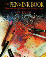 The Pen & Ink Book: Materials and Techniques for Today's Artist