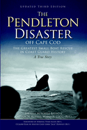 The Pendleton Disaster Off Cape Cod: The Greatest Small Boat Rescue in Coast Guard History
