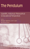 The Pendulum: Scientific, Historical, Philosophical and Educational Perspectives