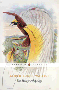The Penguin Classics the Malay Archipelago