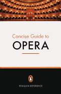 The Penguin Concise Guide to Opera