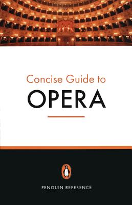 The Penguin Concise Guide to Opera - Holden, Amanda (Editor)