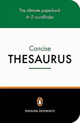 The Penguin Concise Thesaurus - Pickering, David (Editor), and Manser, Martin (Editor), and Fergusson, Rosalind (Editor)
