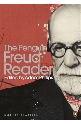 The Penguin Freud Reader - Phillips, Adam (Editor), and Freud, Sigmund