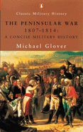 The Peninsular War, 1807-1814: A Concise Military History