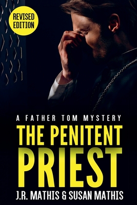 The Penitent Priest - Mathis, J R, and Mathis, Susan
