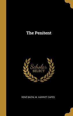 The Penitent - Bazin, Rene, and Capes, M Harriet