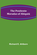 The Penitente Moradas of Abiqui�