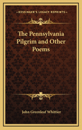 The Pennsylvania Pilgrim and Other Poems
