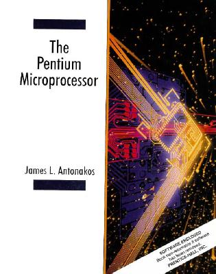 The Pentium Microprocessor - Antonakos, James L