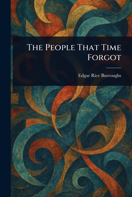 The People That Time Forgot - Burroughs, Edgar Rice