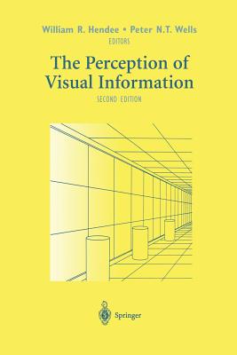 The Perception of Visual Information - Hendee, William R, and Wells, Peter N T