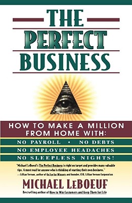 The Perfect Business - LeBoeuf, Michael, PH.D., and Le Boeuf, Micheal, and Lebouef