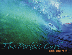 The Perfect Curl: Classic Waves from Around the World