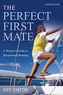 The Perfect First Mate: A Woman's Guide to Recreational Boating