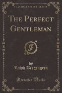 The Perfect Gentleman (Classic Reprint)
