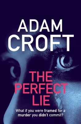 The Perfect Lie - Croft, Adam