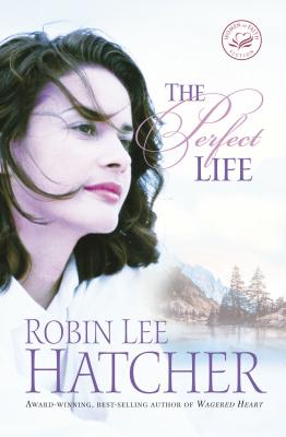 The Perfect Life - Hatcher, Robin Lee
