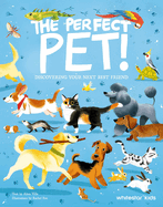 The Perfect Pet!: Discovering Your Next Best Friend