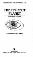 The Perfect Planet