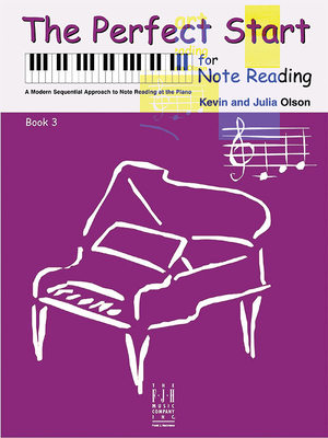 The Perfect Start For Note Reading - Book 3 - Olson, Kevin (Composer), and Olson, Julia (Composer)