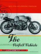 The Perfect Vehicle: What It is about Motorcycles