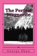 The Perfect Wagnerite