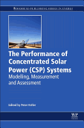 The Performance of Concentrated Solar Power (CSP) Systems: Analysis, Measurement and Assessment