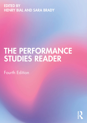 The Performance Studies Reader - Bial, Henry (Editor), and Brady, Sara (Editor)
