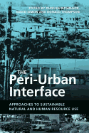 The Peri-Urban Interface: Approaches to Sustainable Natural and Human Resource Use